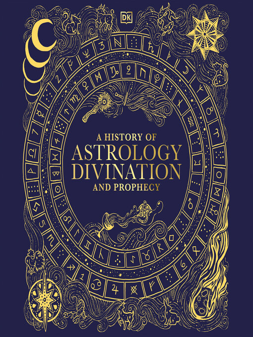 Title details for A History of Astrology, Divination and Prophecy by DK - Wait list